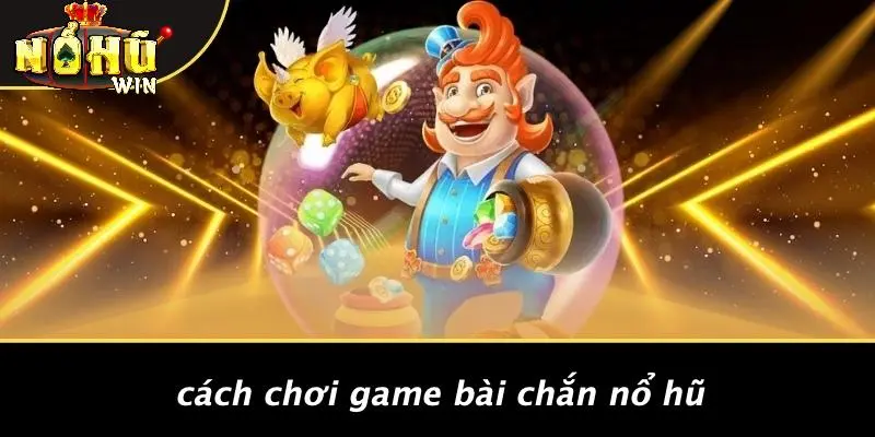 GAME BÀI CHẮN NỔ HŨ 1 Game Bài Chắn Nổ Hũ
