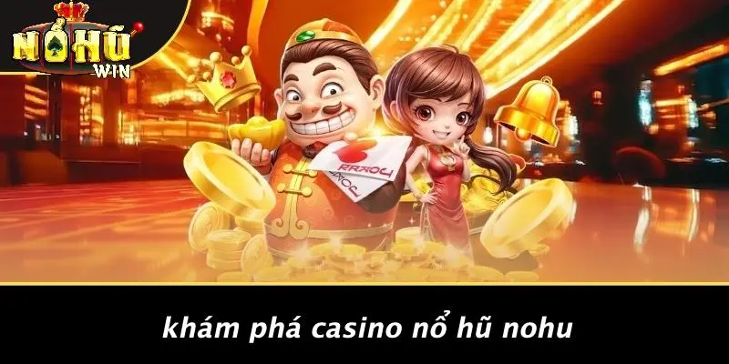 Casino nổ hũ 1 Casino Nổ Hũ