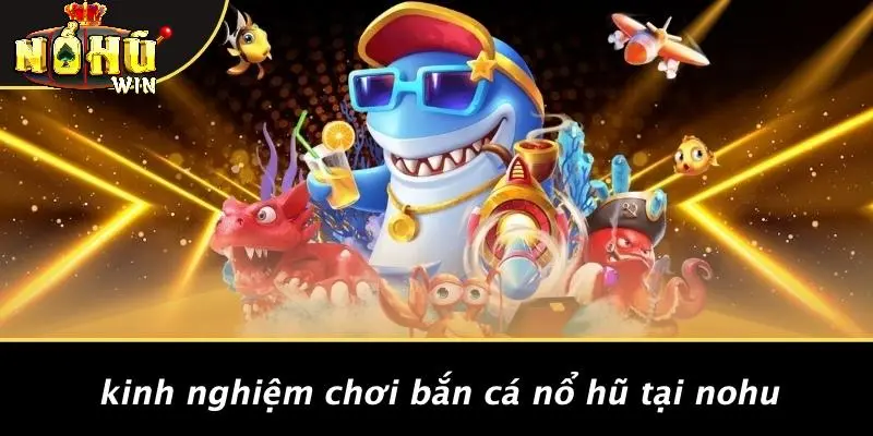 Bắn cá nổ hũ 3 Bắn cá nổ hũ