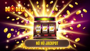 Nổ hũ jackpot