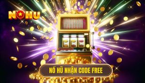 Nổ hũ nhận code free