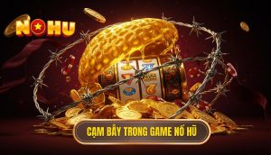 Cam bay trong game no hu