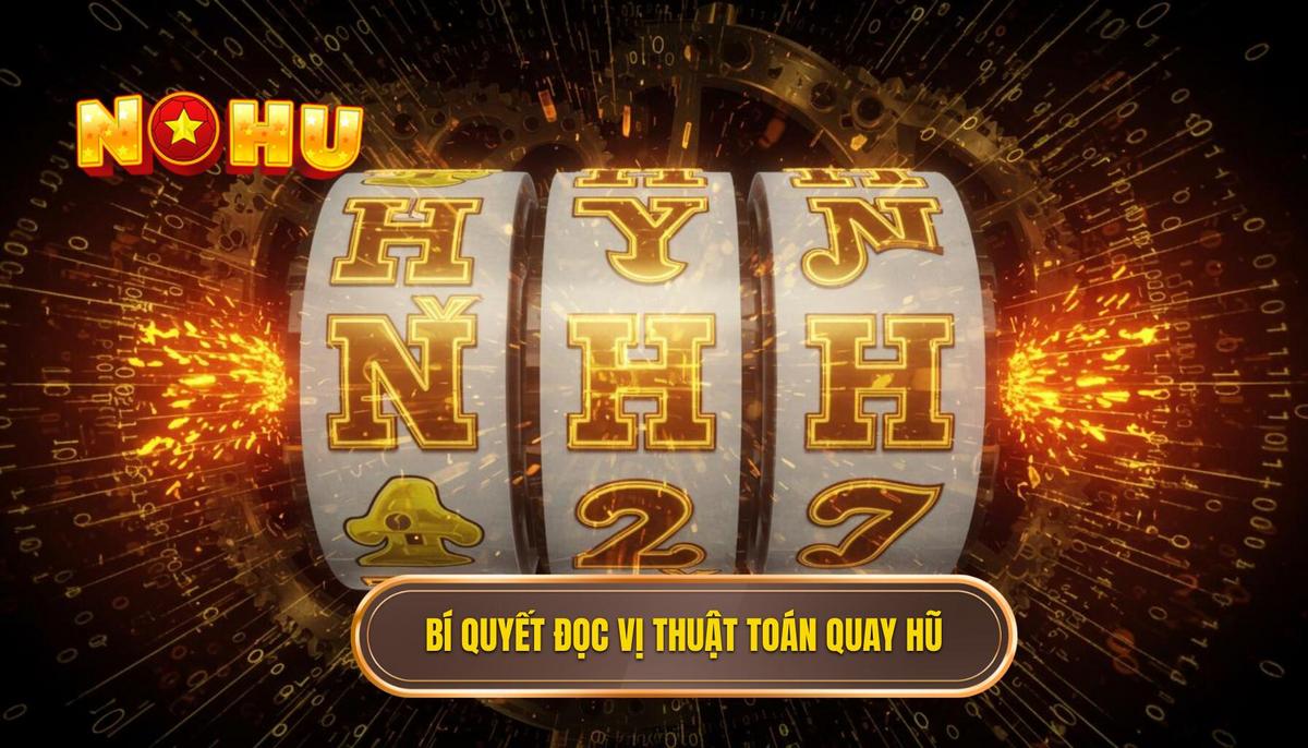 Mẹo Săn Hũ Chuẩn Cao Thủ: Bí Kíp X2 Tài Khoản Cùng NỔ HŨ 2 Phần 2_ Bí Quyết Đọc Vị Thuật Toán Máy Quay Hũ