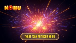 Thuật toán ẩn trong nổ hũ