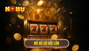 thumb - nổ hũ cơ hội lớn