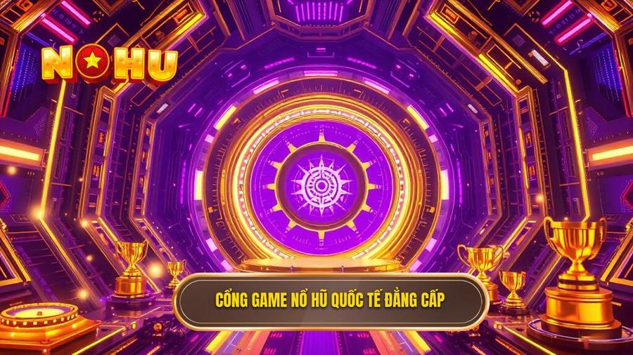 Điều gì tạo nên một Cổng game nổ hũ quốc tế đẳng cấp?