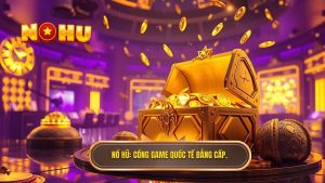 Cổng game nổ hũ quốc tế đẳng cấp – Đỉnh cao giải trí trực tuyến 2024