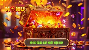 Nổ hũ đẳng cấp nhất hiện nay
